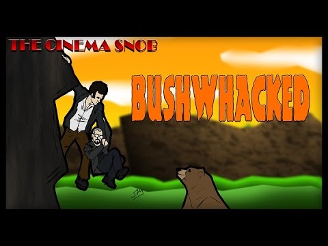 Bushwhacked - The Cinema Snob