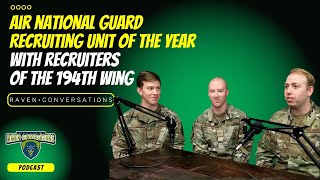 Raven Conversation - Air National Guard Recruiting Unit of the Year, w/recruiters of the 194th Wing