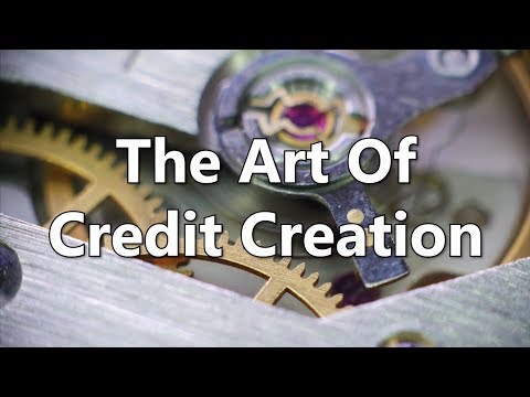 The Art Of Credit Creation