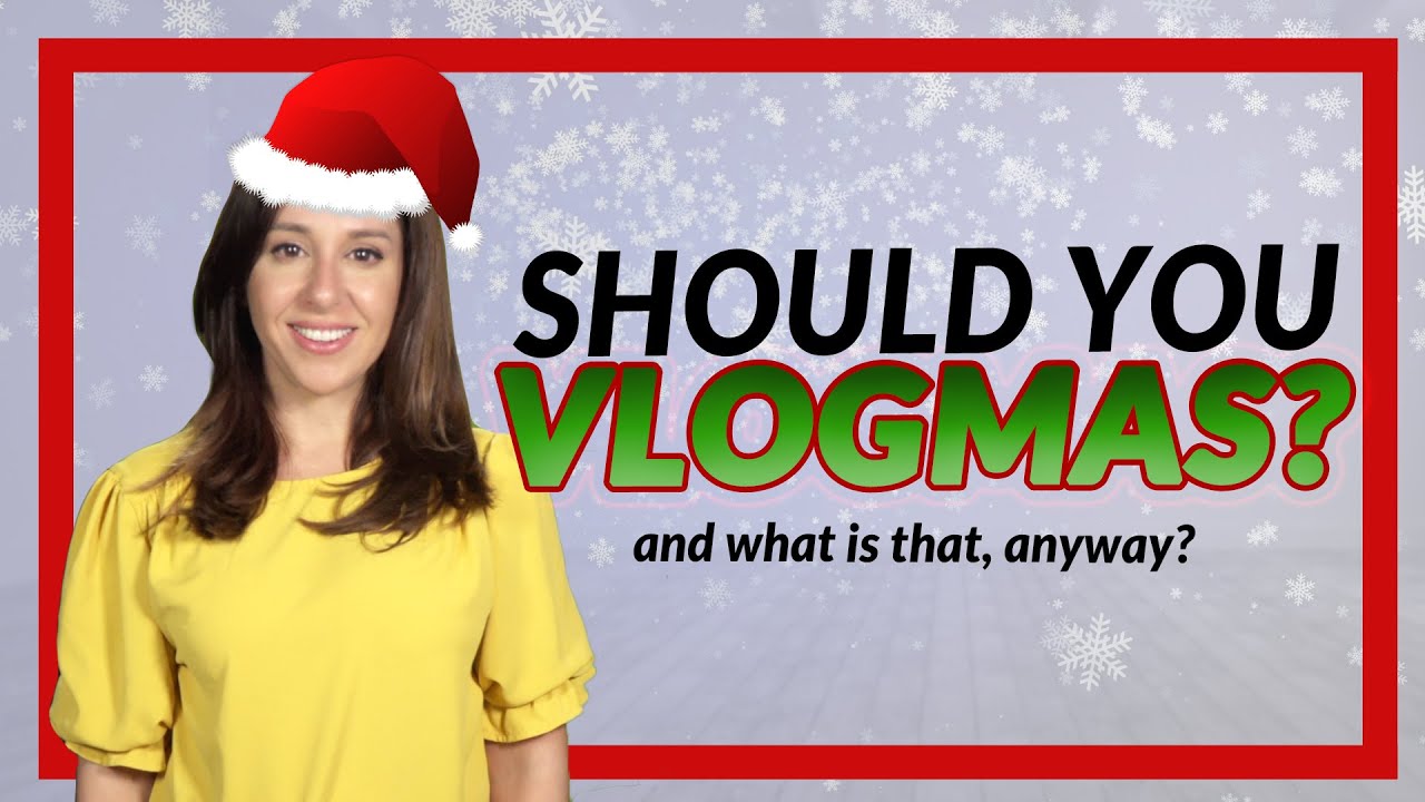 What is Vlogmas? (And should you be doing it?)