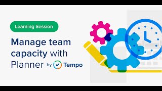 Webinar: Manage Team Capacity with Planner by Tempo
