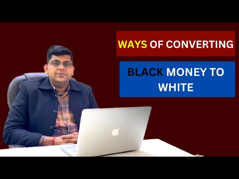 Ways Of Converting Black Money To White .