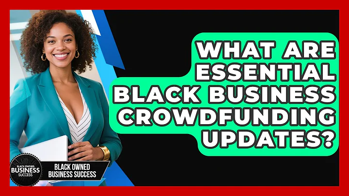 What Are Essential Black Business Crowdfunding Updates? - Black Owned Business Success