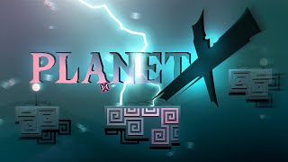 PLANET X (Demon) by Arb, Lumpy, para & more | Geometry Dash 2.11