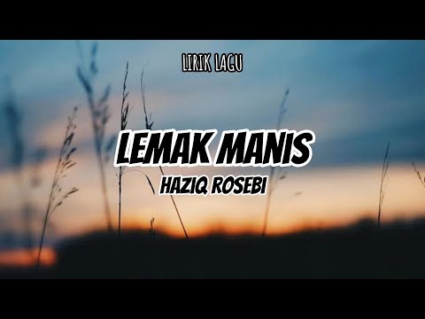 Lemak manis - Haziq rosebi lagu melayu | lirik lagu