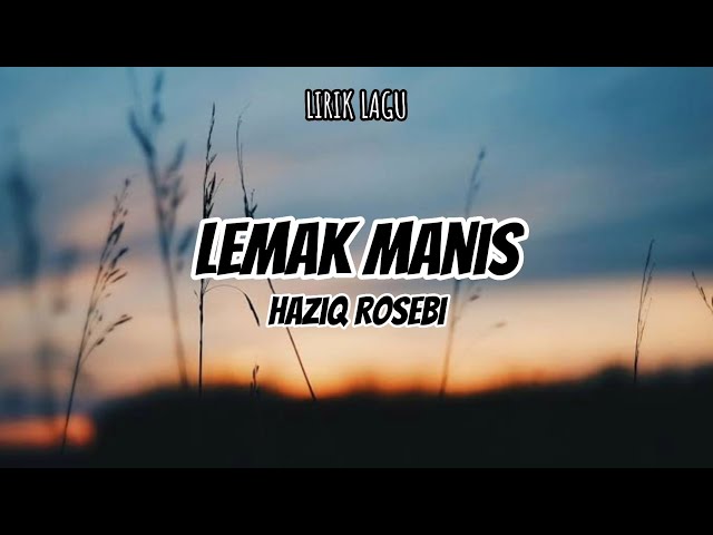 Lemak manis - Haziq rosebi lagu melayu | lirik lagu class=