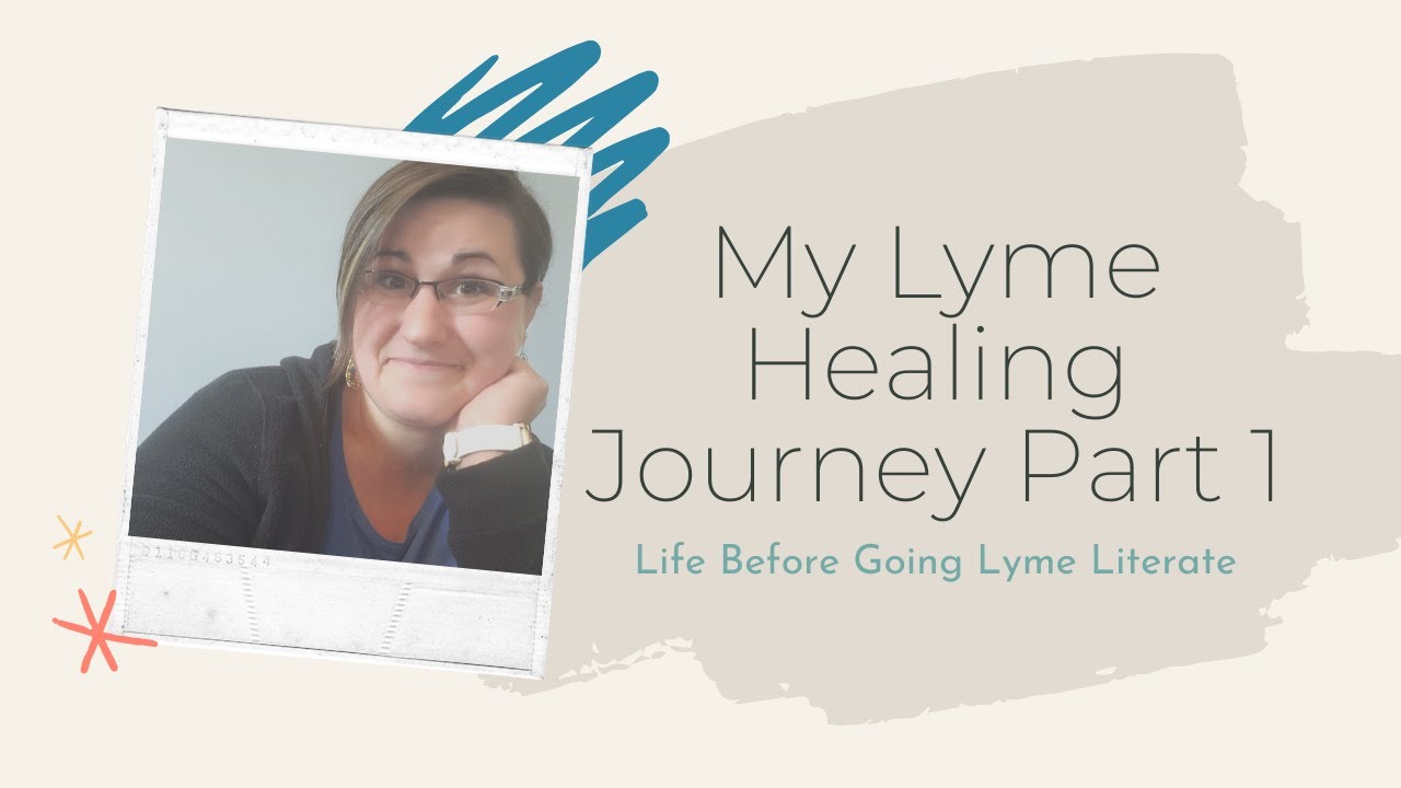 My Lyme Healing Journey Part 1: Life Before Going Lyme Literate