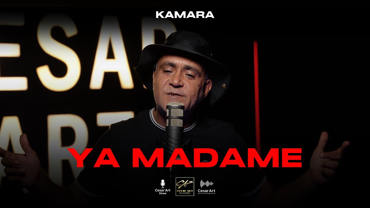 Kamara - Ya Madame  l CESAR ART SHOW