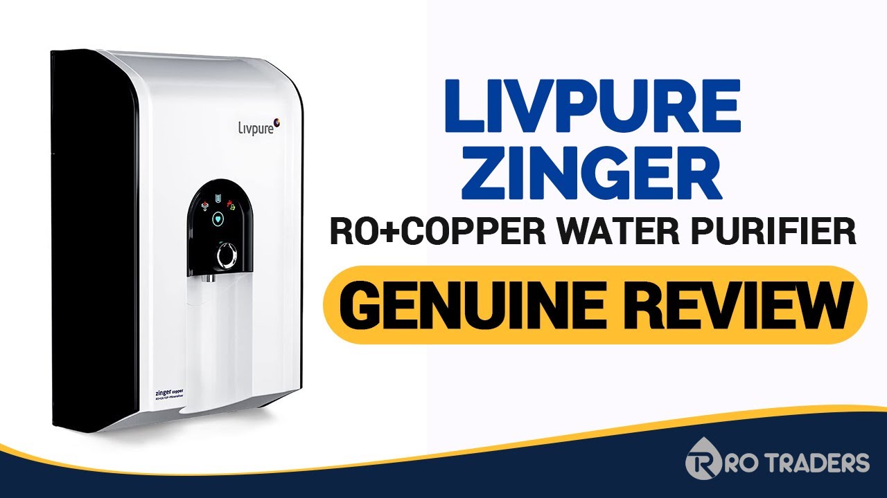 Livpure Zinger Copper RO Water Purifier Review, Customer Feedback