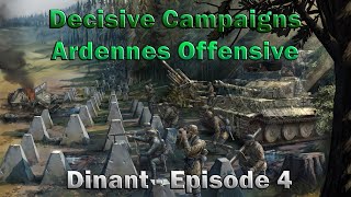 Decisive Campaigns - Dinant - Episode 4