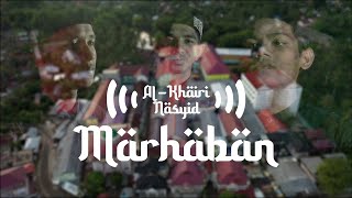 MARHABAN - Al-Khairi Nasyid |  Nasyid Video