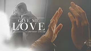 Multicouples | Give Me Love [Birthday Collab]