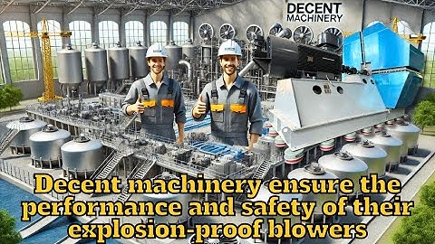 How does decent machinery ensure the performance and safety of their explosion-proof blowers