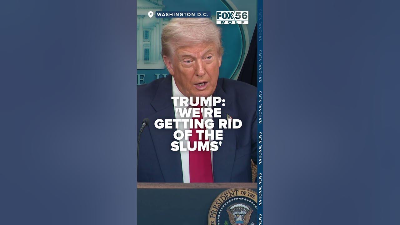 President Trump: 'Getting rid of slums here'