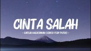 Caitlin Halderman - Cinta Salah (Lyrics Video) || Cover by Feby Putri || OST. Ada Cinta di SMA