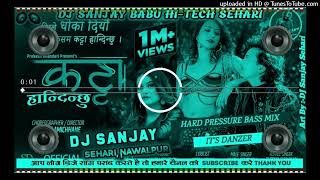 New Nepali Song  Katta Handinchhu ? Nepali Dj Song  Katta Handinxu √√ Dj Sanjay Sehari, Nawalpur