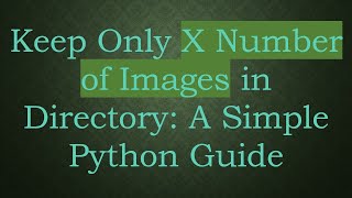 Famous Keep Only X Number of Images in Directory: A Simple Python Guide Profile