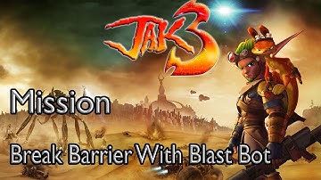 Jak 3 Mission Break Barrier With Blast Bot
