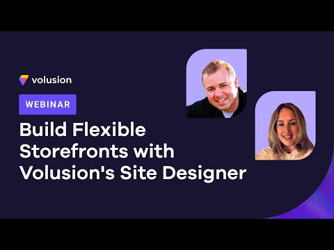 Build Flexible Storefronts with Volusion’s Site Designer