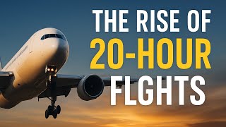 The Rise of 20-Hour Flights — How Ultra-Long Haul Travel Took Over the Skies