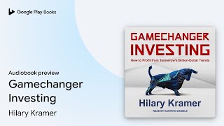 Gamechanger Investing by Hilary Kramer · Audiobook preview