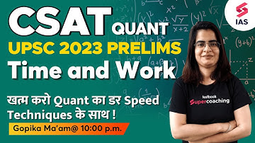 UPSC CSAT - Quant | Time and Work | CSAT for UPSC Prelims 2023 | Gopika ma