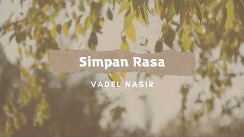 Vadel Nasir - Simpan Rasa (Lirik) ‖ Sudah simpan rasa ini tanpa kau tahu∼ Tiap hari bertemu∼
