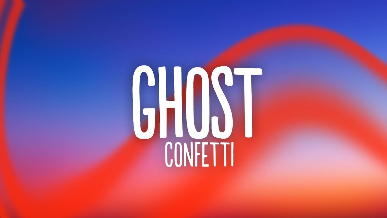 Confetti Ghost Lyrics Youtube