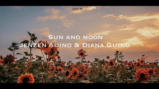 Sun And Moon Lyrics (Cover By Jenzen and Diana Guino)