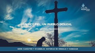 Un Rey fiel, un pueblo desleal | 1 Samuel 10:1-11 | Pr. Leonel Pacheco