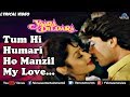Tum Hi Hamari Ho Manzil My Love - Lyrical Video | Yaara Dildara | Best Bollywood Romantic Songs 2017