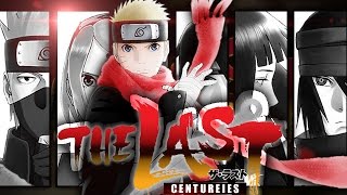 [AMV] Naruto Shippuden : Centuries // The Last: Naruto the Movie