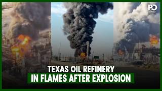 Texas Refinery Explosion: Flames & Smoke Tower Over Port Arthur | Pakistan Observer