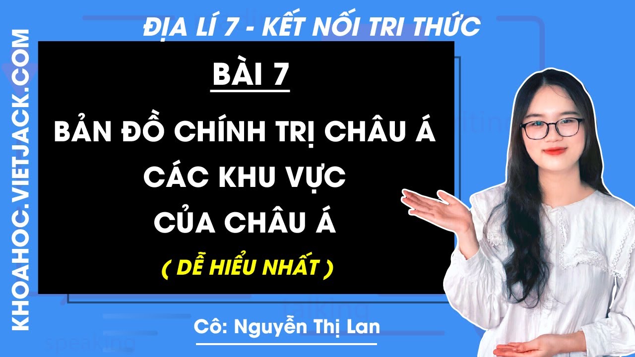 Địa lí 7 Bài 7: Bản đồ chính trị châu Á, các khu vực... - youtube
