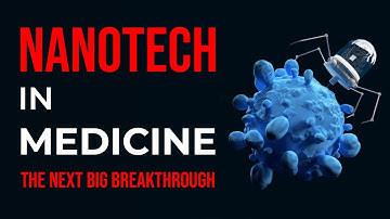 Nanotechnology in Medicine - The Future of Disease Treatment