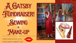 A Gatsby Fundraiser! - Sewing & Make-Up