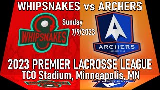 07/09/2023 Archers v Whipsnakes (Full Game) PLL | Premier Lacrosse League #pllarchers #pllwhipsnakes