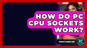 How Do PC CPU Sockets Work? - Ultimate PC Gaming Guide