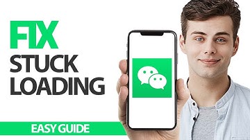 How To Fix WeChat App Stuck Loading Problem | Final Solution