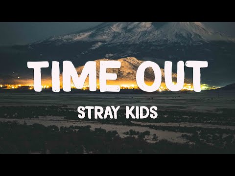 Time Out - Stray Kids (Lyrics Version) 🐳