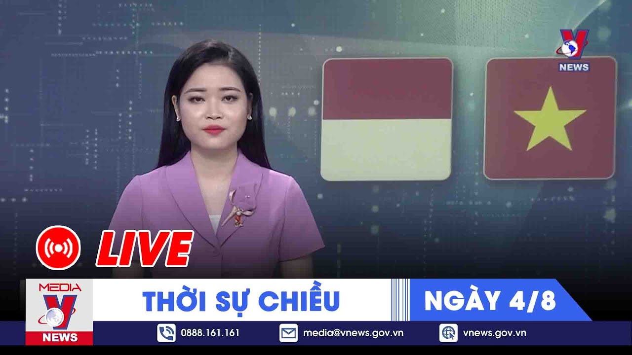 ????[TRỰC TIẾP] Thời sự 24h cập nhật chiều 4/8 - Tin nóng Thế giới mới nhất – VNEWS