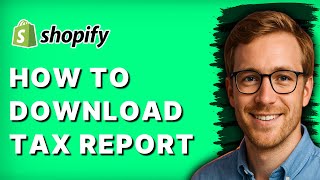 How to Download Shopify Tax Report [2026 Full Guide]