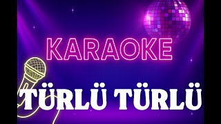 İbrahim Tatlıses - Türlü Türlü KARAOKE