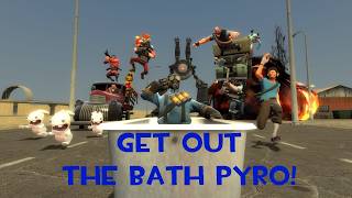 Get out the Bath Pyro! [TF2/GMOD]