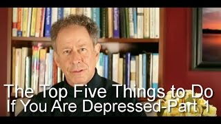 The Top Five Things To Do If You Are DepressedPart 1