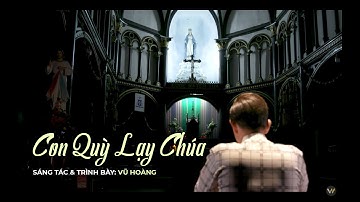 Con Quỳ Lạy Chúa - Vũ Hoàng l Cầu Xin Chúa Cho Đại Dịch Qua Khỏi | Nhạc Thánh Ca Đặc Biệt