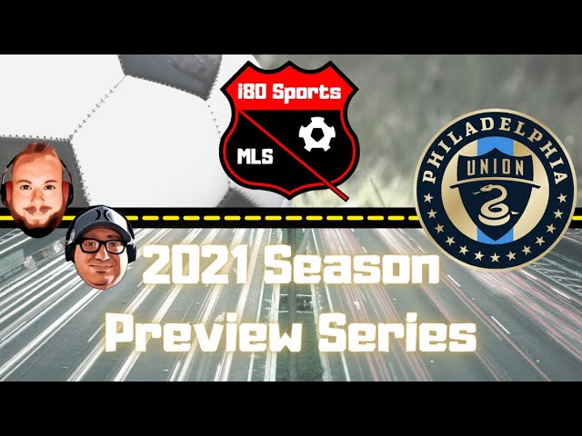 Philadelphia Union Season Preview 2021- with Matt Ralph from the Brotherly Game