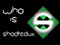 Welcome to shodreduxs channel