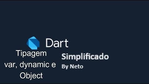 Dart - 2024 Simplificado - var, dynamic e Object