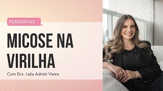 MICOSE NA VIRILHA - É comum?